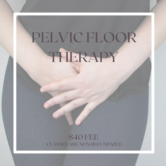 9/18 Pelvic Floor Therapy