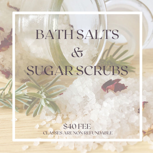 12/3 Bath Salt and Sugar Scrub Workshop